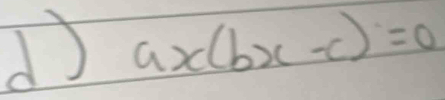 ax(bx-c)=0