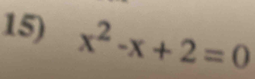 x^2-x+2=0