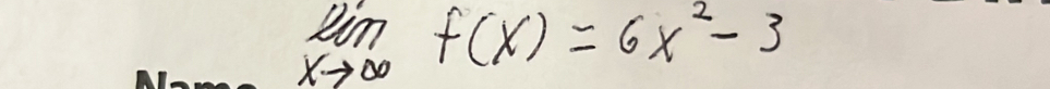 limlimits _xto ∈fty f(x)=6x^2-3