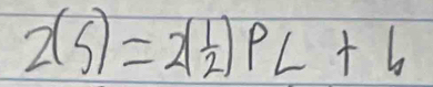 2(5)=2( 1/2 )PL+6