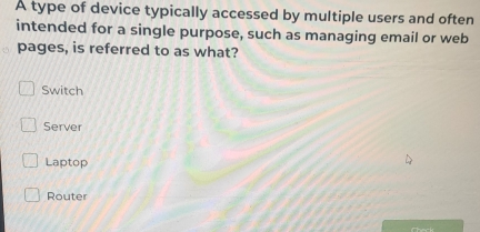 Solved: A type of device typically accessed by multiple users and often ...