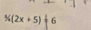 ^3/_3(2x+5)=6