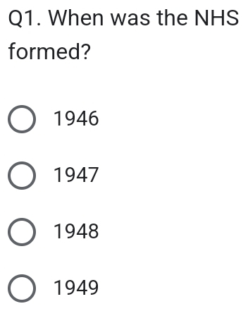 When was the NHS
formed?
1946
1947
1948
1949