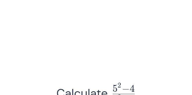 Calculate _ 5^2-4