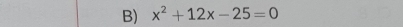 x^2+12x-25=0