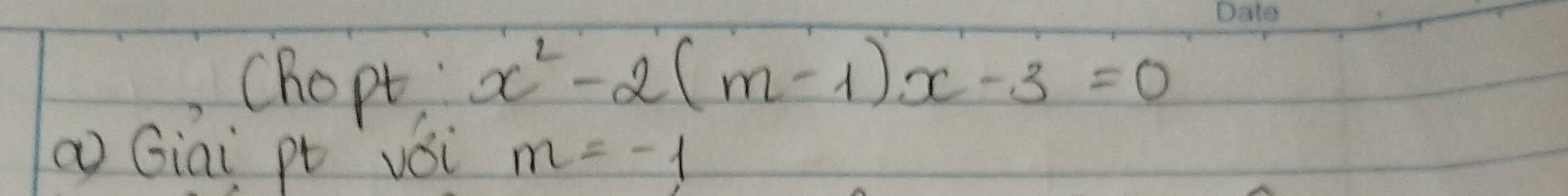 chopt
x^2-2(m-1)x-3=0
ā Giai pt vói m=-1