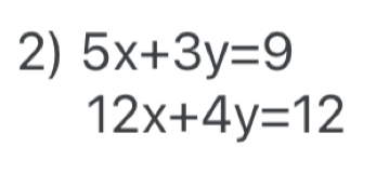 5x+3y=9
12x+4y=12