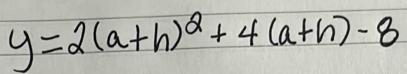 y=2(a+h)^2+4(a+h)-8