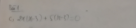 Baāl 
C) 2x(x-3)+5(x-3)=0