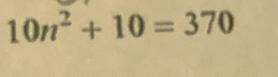 10n^2+10=370