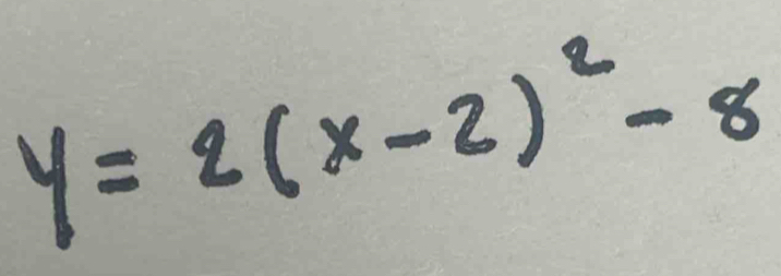 y=2(x-2)^2-8