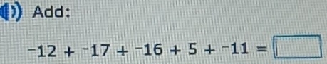 Add:
-12+-17+-16+5+-11=□