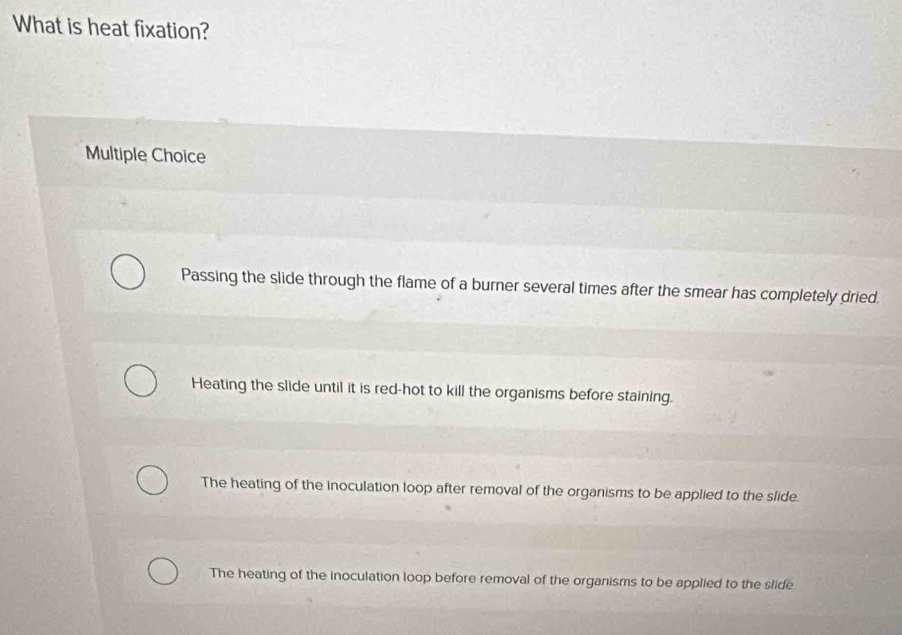 Solved: What is heat fixation? Multiple Choice Passing the slide ...