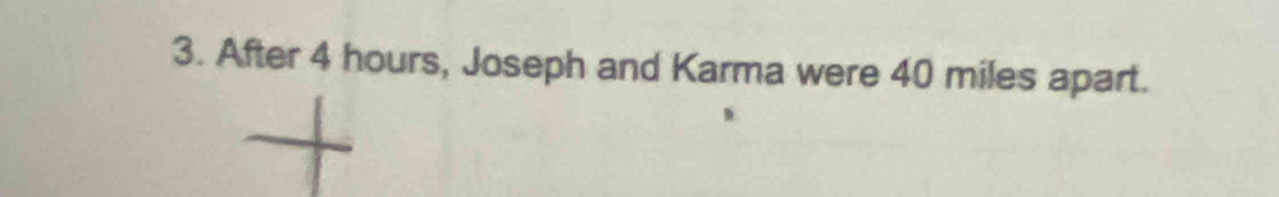 After 4 hours, Joseph and Karma were 40 miles apart.