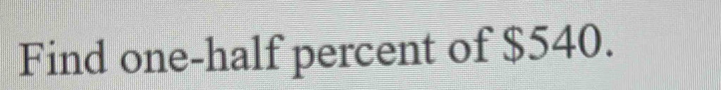 Find one-half percent of $540.