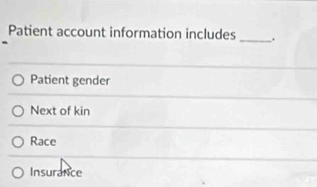 Solved: Patient account information includes _. Patient gender Next of ...