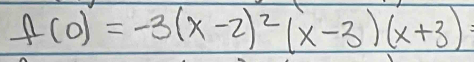 f(0)=-3(x-2)^2(x-3)(x+3)