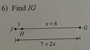 Find IG
1 x+6
I
G
H
7+2x