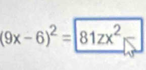 (9x-6)^2=|81zx^2