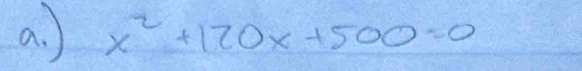 ) x^2+120x+500=0