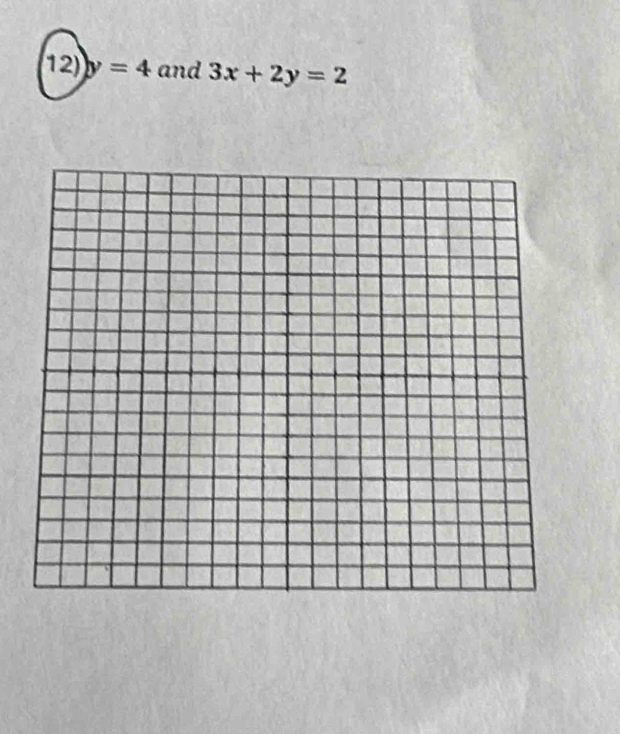 12 y=4 and 3x+2y=2