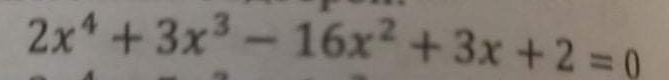 2x^4+3x^3-16x^2+3x+2=0