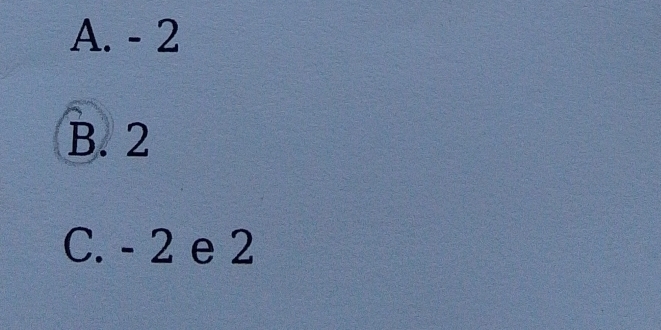 A. - 2
B. 2
C. - 2 e 2