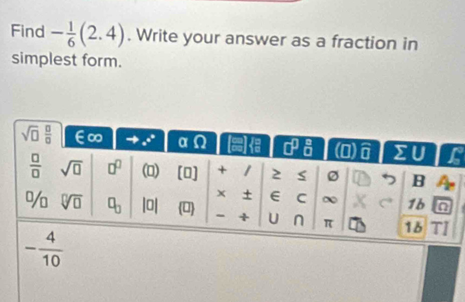 Find - 1/6 (2.4). Write your answer as a fraction in
simplest form.