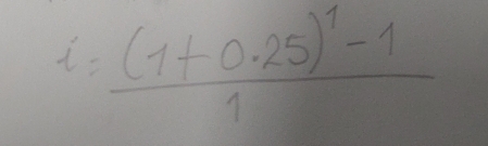 i=frac (1+0.25)^1-11