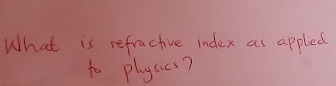 What is refractive index as appled 
to physics?