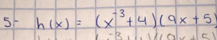 5F h(x)=(x^(-3)+4)(9x+5)