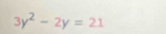 3y^2-2y=21