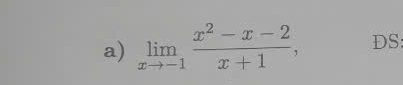 limlimits _xto -1 (x^2-x-2)/x+1 , DS: