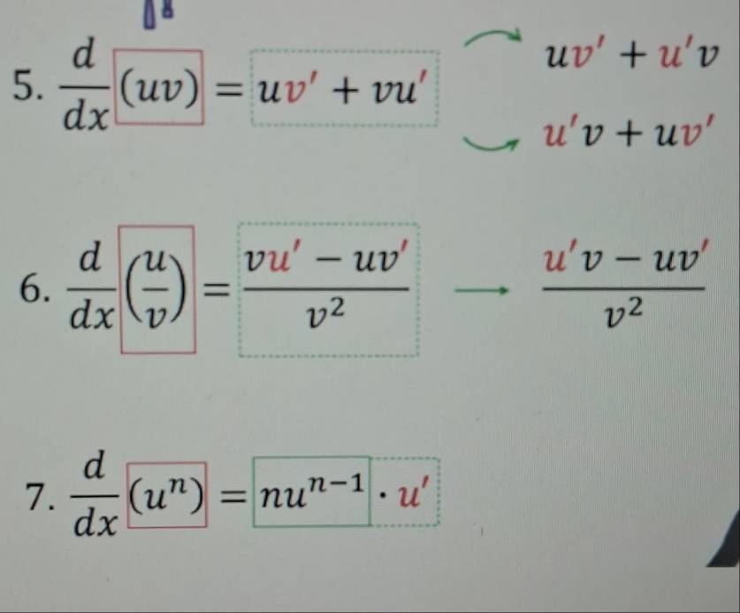  d/dx (uv)=uv'+vu'
uv'+u'v
u'v+uv'
6.  d/dx ( u/v )= (vu'-uv')/v^2   (u'v-uv')/v^2 
7.  d/dx (u^n)= nu^(n-1)· u'