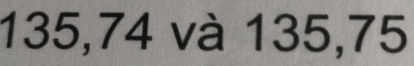 135,74 và 135,75