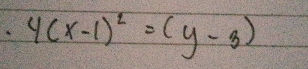 4(x-1)^2=(y-3)