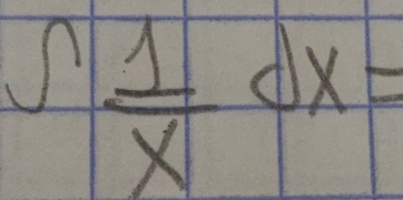  1/x dx=