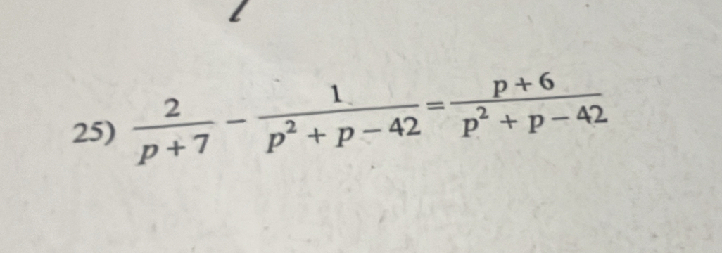  2/p+7 - 1/p^2+p-42 = (p+6)/p^2+p-42 