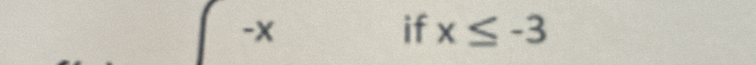 -X
if x≤ -3