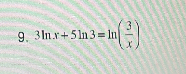 3ln x+5ln 3=ln ( 3/x )