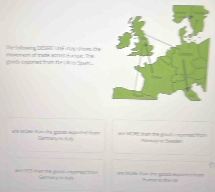Te fllowing DESRE ONEmam stovs te 
msienens of trade aprs Ege. The 
goots exponet from te M t Span 
are WCRE than te goots exgoted fram re W RE ta the g a q n 
Germary t ty Nawvay to Sueer 
ame tham te ge exgoted "from ane WCRE tht te goud exots ha 
erany t ca P a a de
