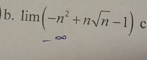 limlimits (-n^2+nsqrt(n)-1) c