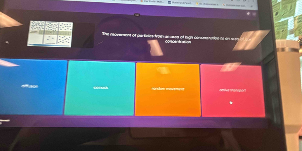 User Proßie - Matn Studerit and Parent i Parsonamued e . t 
The movement of particles from an area of high concentration to an areeie
concentration
so random movement active transport