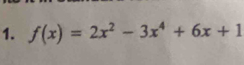 f(x)=2x^2-3x^4+6x+1