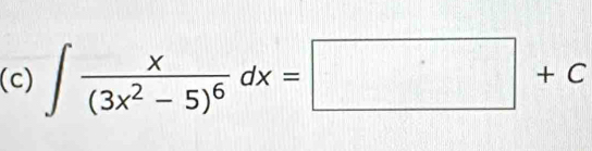 ∈t frac x(3x^2-5)^6dx=□ +c