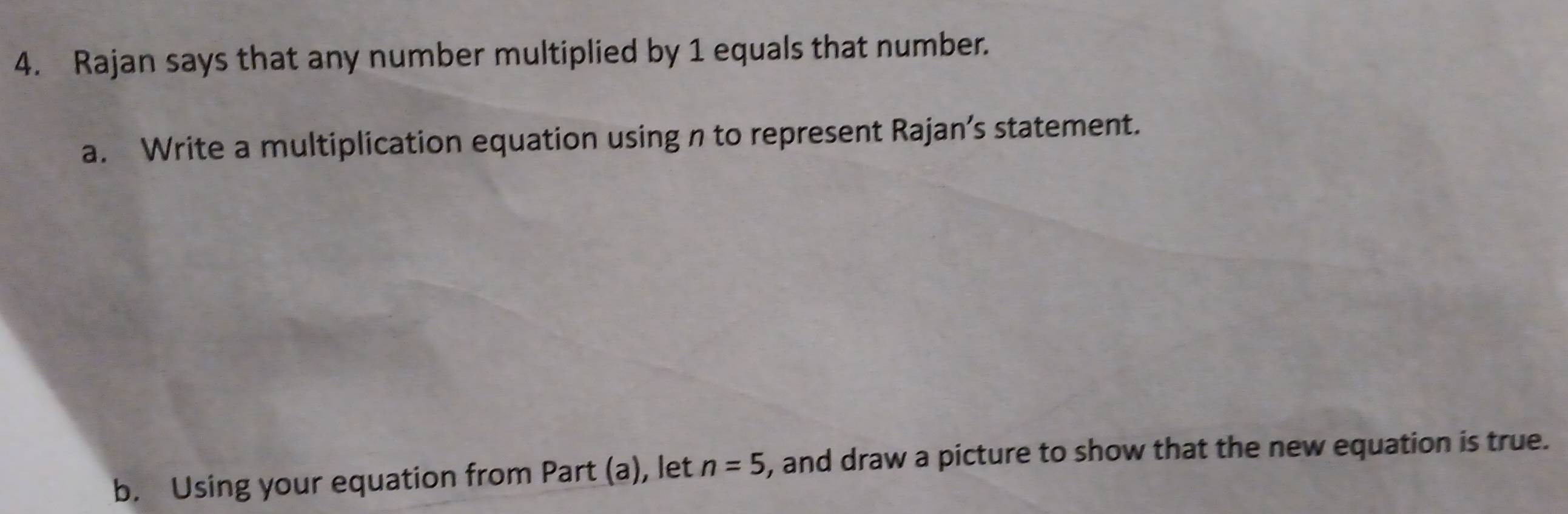 Solved: Rajan says that any number multiplied by 1 equals that number ...