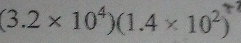 (3.2 × 10⁴)(1.4 × 10²)