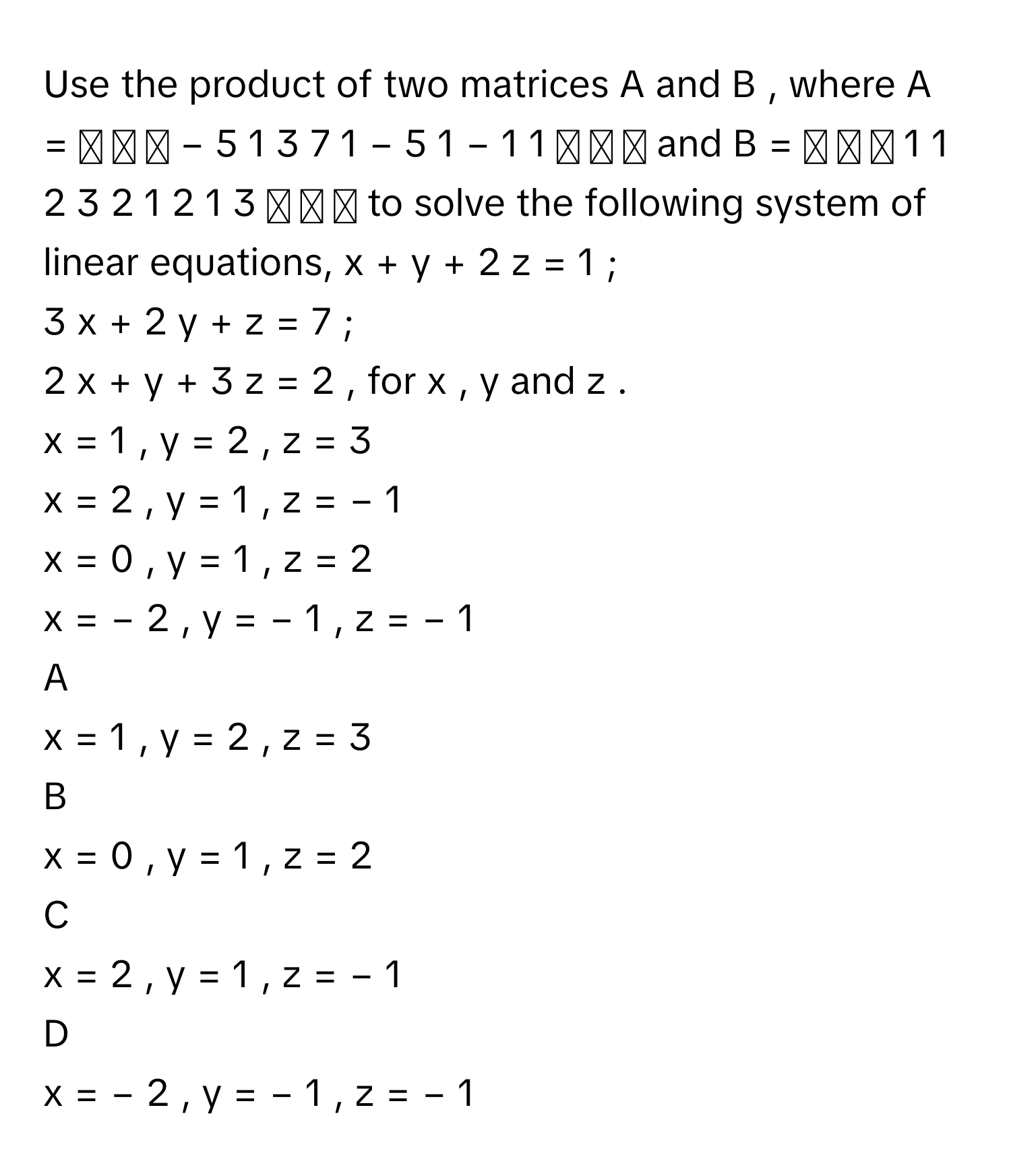 Solved: Use the product of two matrices A and B , where A