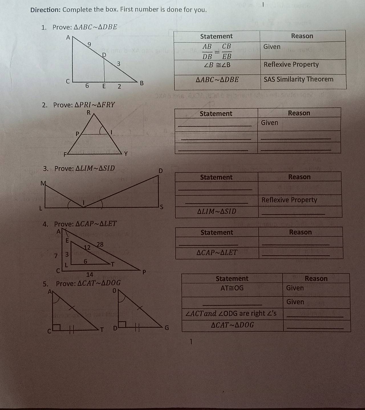 Direction: Complete the box. First number is done for you.
1. Prove: △ ABCsim △ DBE
2. Prove: △ PRIsim △ FRY

4. Prove: △ CAPsim △ LET
5. Prove: △ CATsim △ DOG
1