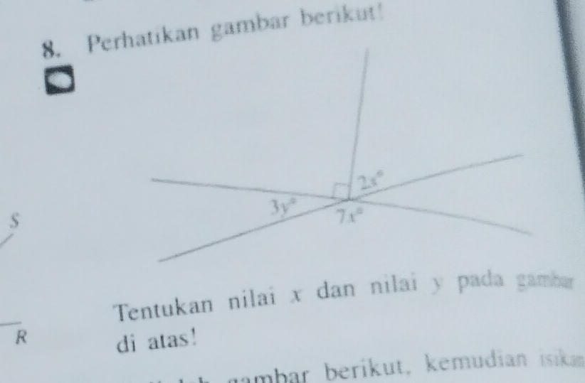 Perhatikan gambar berikut!
Tentukan nilai x dan nilai y pada gamba
R
di atas!
gambar berikut, kemudian isikan